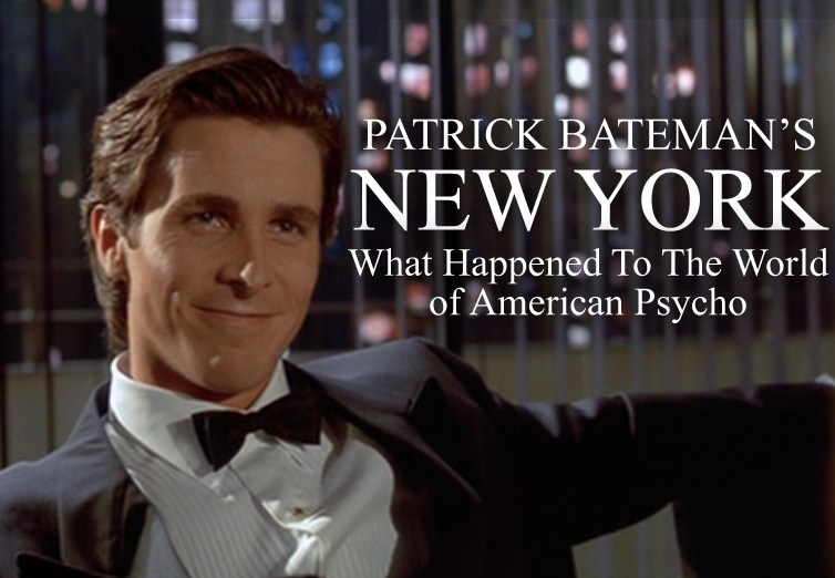 Patrick Bateman’s New York: What Happened To The World of American Psycho